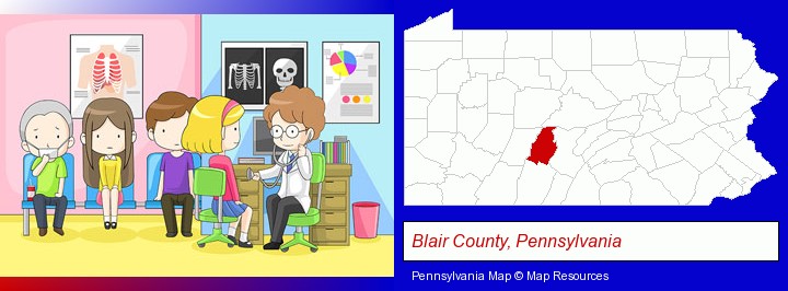 a clinic, showing a doctor and four patients; Blair County, Pennsylvania highlighted in red on a map