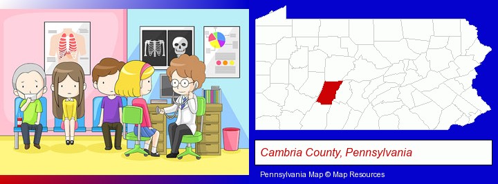 a clinic, showing a doctor and four patients; Cambria County, Pennsylvania highlighted in red on a map