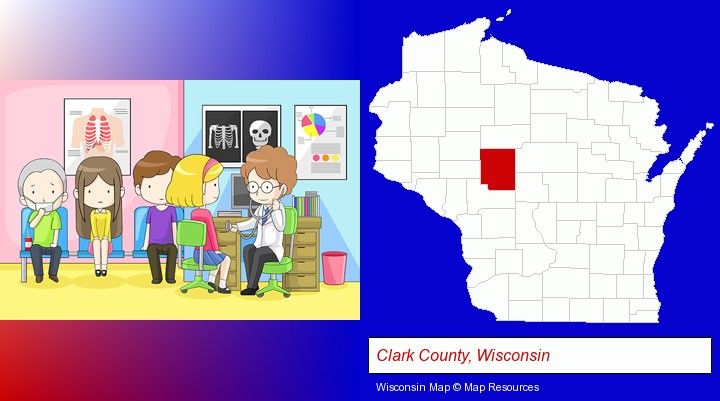 a clinic, showing a doctor and four patients; Clark County, Wisconsin highlighted in red on a map