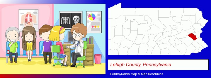a clinic, showing a doctor and four patients; Lehigh County, Pennsylvania highlighted in red on a map
