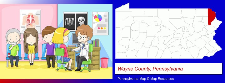 a clinic, showing a doctor and four patients; Wayne County, Pennsylvania highlighted in red on a map
