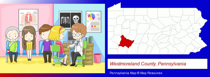 a clinic, showing a doctor and four patients; Westmoreland County, Pennsylvania highlighted in red on a map