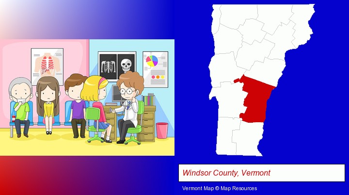 a clinic, showing a doctor and four patients; Windsor County, Vermont highlighted in red on a map